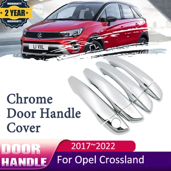 Para A Opel, Vauxhall Crossland X 2017~2020 2021 2022 Cromado Capa Maçaneta Da Porta Auto Adesivos À Prova De Riscos De Luxo De Acessórios Para Carros